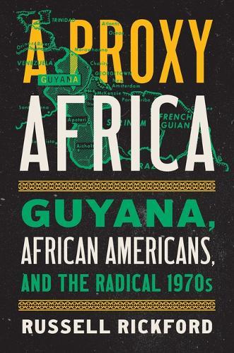 A Proxy Africa: Guyana, African Americans, and the Radical 1970s