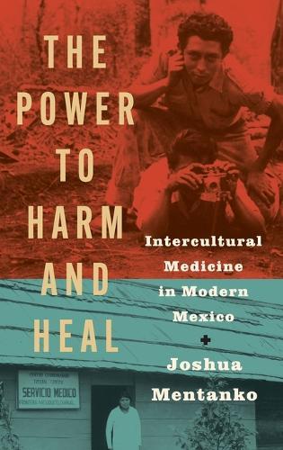 The Power to Harm and Heal: Intercultural Medicine in Modern Mexico
