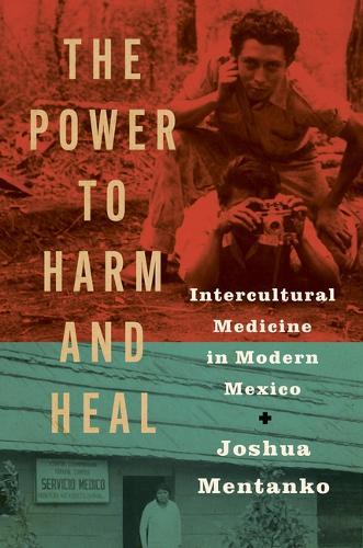 The Power to Harm and Heal: Intercultural Medicine in Modern Mexico