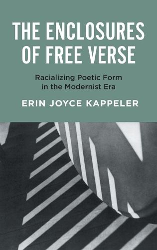 The Enclosures of Free Verse: Racializing Poetic Form in the Modernist Era