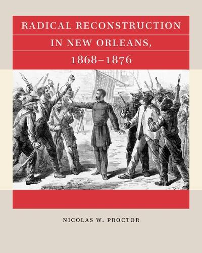 Radical Reconstruction in New Orleans, 1868–1876