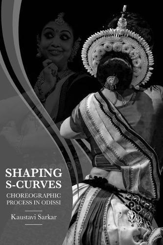 Shaping S-Curves: Choreographic Process in Odissi