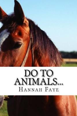 Do To Animals...
