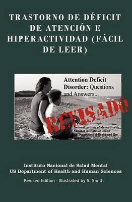 Trastorno De Deficit De Atencion E Hiperactividad (FACIL DE LEER): Trastorno De Deficit De Atencion E Hiperactividad (FACIL DE LEER) REVISADO - EDITED AND ILLUSTRATED BY S. SMITH