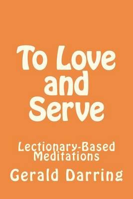 To Love and Serve: Lectionary-Based Meditations