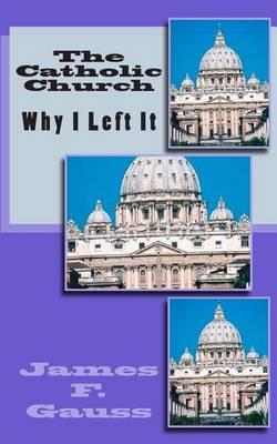 The Catholic Church: Why I Left It