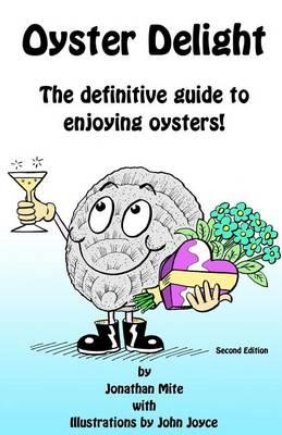 Oyster Delight by Jonathan Mite: The Definitive Guide to Enjoying Oysters