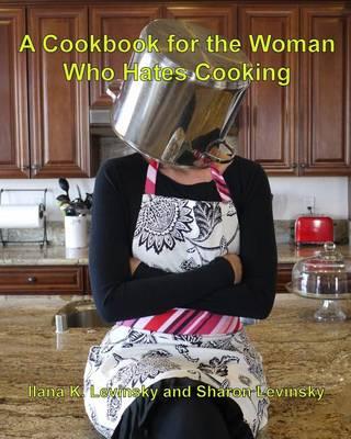 A Cookbook For The Woman Who Hates Cooking