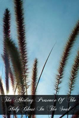 The Abiding Presence Of The Holy Ghost In The Soul
