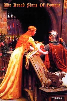 The Broad Stone Of Honour: Volume 2 The True Sense And Practice Of Chivalry