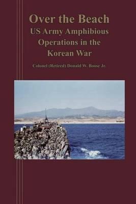 Over the Beach: US Arm Amphibious Operations in the Korean War