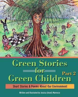 Green Stories for Green Children, Part 2: Short Stories and Poems about our Environment