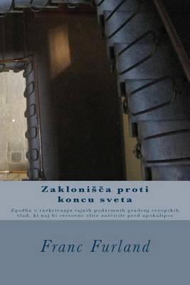 Zaklonisca Proti Koncu Sveta: Zgodba O Razkrivanju Tajnih Podzemnih Gradenj Evropskih Vlad, KI Naj Bi Svetovne Elite Zascitile Pred Apokalipso