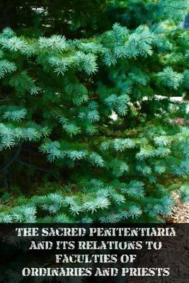 The Sacred Penitentiaria And Its Relations To Faculties Of Ordinaries And Priests