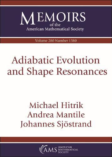 Adiabatic Evolution and Shape Resonances