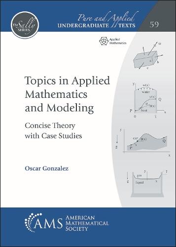 Topics in Applied Mathematics and Modeling: Concise Theory with Case Studies