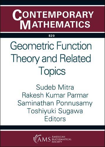 Geometric Function Theory and Related Topics