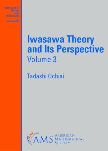 Iwasawa Theory and Its Perspective, Volume 3