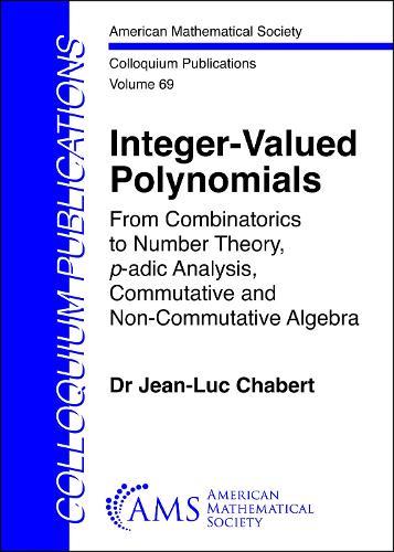 Integer-Valued Polynomials: From Combinatorics to Number Theory, $p$-adic Analysis, Commutative and Non-Commutative Algebra