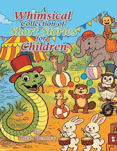 A Whimsical Collection of Short Stories for Children