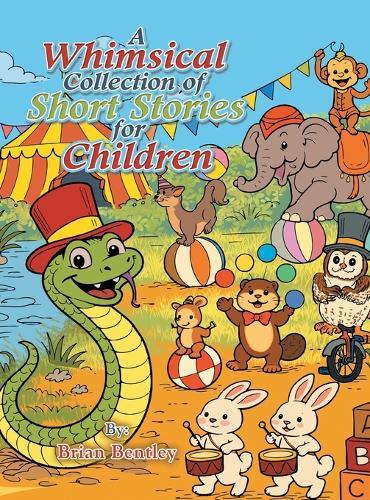 A Whimsical Collection of Short Stories for Children