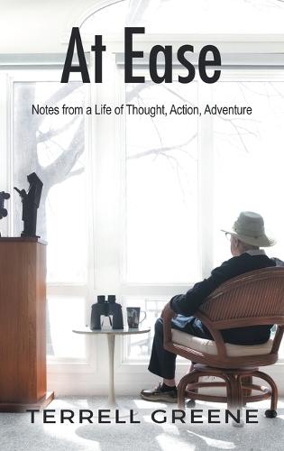 At Ease: Notes from a Life of Thought, Action, Adventure