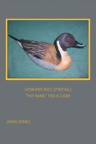 Howard Rice (Pintail) ""Hit Man"" $50 K Cash