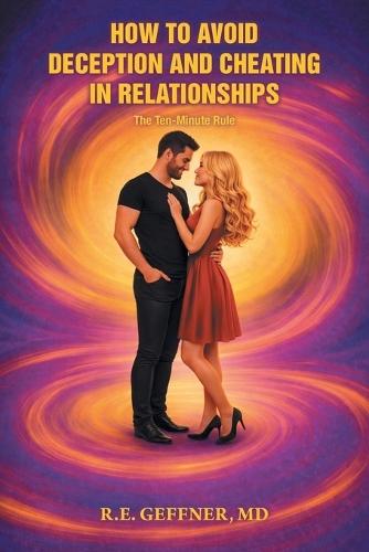 How to Avoid Deception and Cheating in Relationships: The Ten-Minute Rule