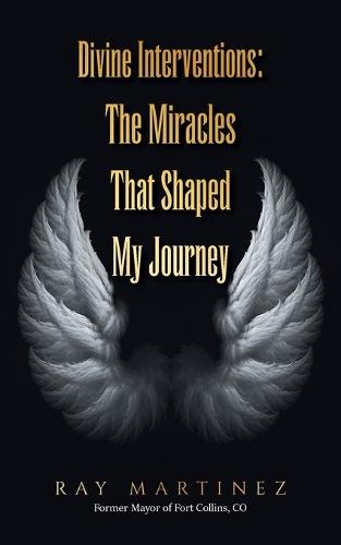 Divine Interventions: The Miracles That Shaped My Journey