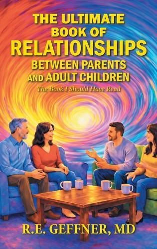 The Ultimate Book of Relationships Between Parents and Adult Children: The Book I Should Have Read