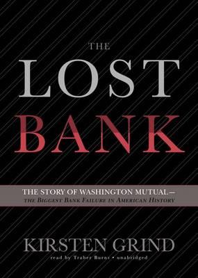 The Lost Bank: The Story of Washington Mutual--The Biggest Bank Failure in American History