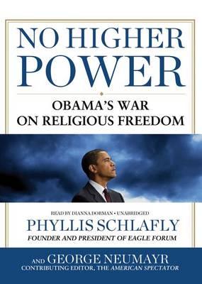 No Higher Power: Obama's War on Religious Freedom