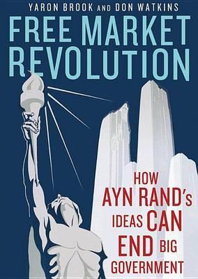 Free Market Revolution Lib/E: How Ayn Rand's Ideas Can End Big Government