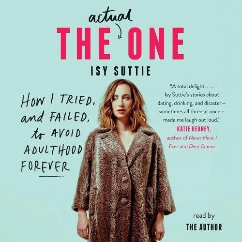 The Actual One: How I Tried, and Failed, to Avoid Adulthood Forever