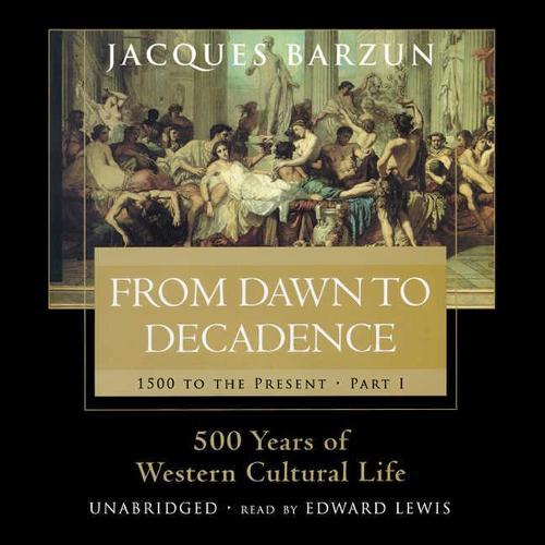 From Dawn to Decadence: 500 Years of Western Cultural Life, 1500 to the Present