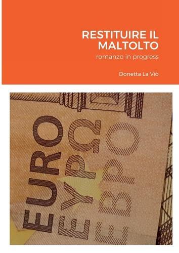 Restituire Il Maltolto: romanzo in progress