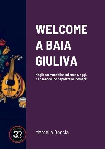 Welcome a Baia Giuliva: Meglio un mandolino milanese, oggi, o un mandolino napoletano, domani?