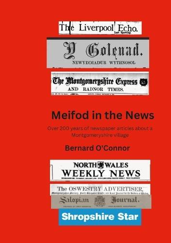 Meifod in the News: Over 200 years of newspaper articles about a Montgomeryshire village