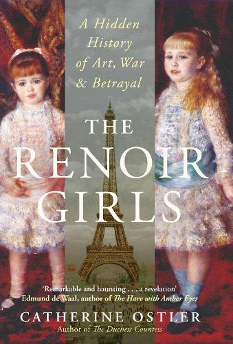 The Renoir Girls: A Hidden History of Art, War & Betrayal