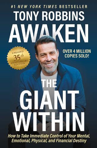 Awaken The Giant Within, Updated 35th Anniversary Edition: How to Take Immediate Control of Your Mental, Emotional, Physical and Financial Destiny