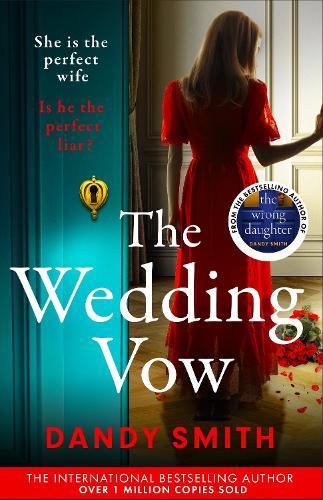 The Wedding Vow: The BRAND NEW absolutely addictive psychological thriller with a jaw dropping twist from the author of THE WRONG DAUGHTER perfect for 2026!