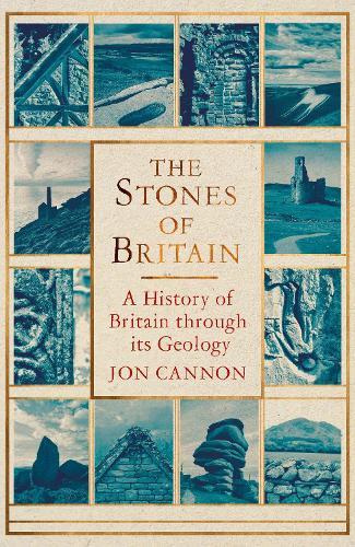 The Stones of Britain: A History of Britain through its Geology