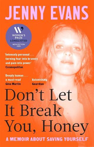 Don't Let it Break You, Honey: Longlisted for the 2026 Women’s Prize for Non-Fiction