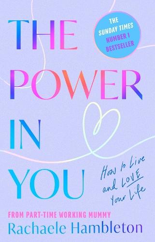 The Power in You: How to Live and Love Your Life