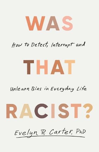 Was That Racist?: How to Detect, Interrupt and Unlearn Bias in Everyday Life