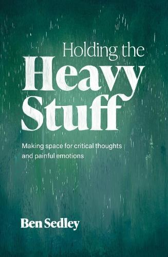 Holding the Heavy Stuff: Making Space for Critical Thoughts and Painful Emotions
