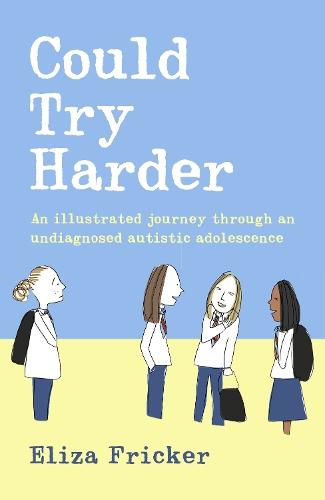 Could Try Harder: An illustrated journey through an undiagnosed autistic adolescence