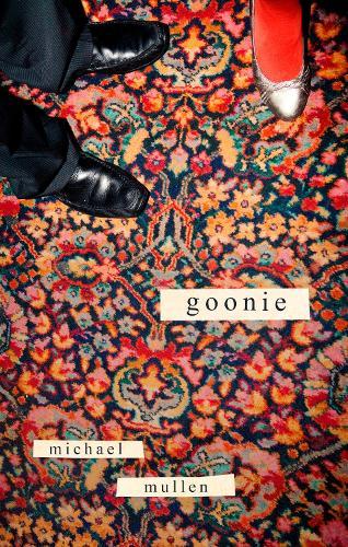 Goonie: SHORTLISTED FOR FORWARD PRIZE BEST FIRST COLLECTION 2025
