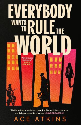 Everybody Wants to Rule the World: 'A thoroughly enjoyable spy novel' Mail on Sunday