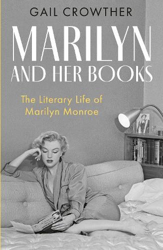 Marilyn And Her Books: The Literary Life of Marilyn Monroe